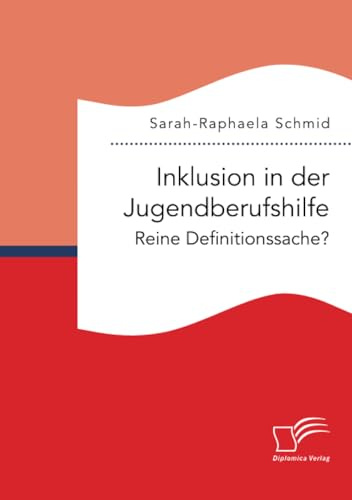 Inklusion in der Jugendberufshilfe. Reine Definitionssache?