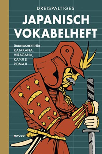 Dreispaltiges Japanisch Vokabelheft: Übungsheft für Katakana, Hiragana und Kanji; mit Seitenzahlen; zirka Din A5; 120 weisse Seiten; Softcover Roter Samurai