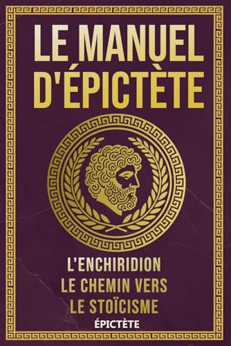 Le Manuel d'Épictète: L'Enchiridion, Le Chemin vers le Stoïcisme
