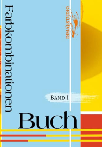 Farbkombinationen-Buch. Band 1: Farben kombinieren für das design deiner kreativen projekte.