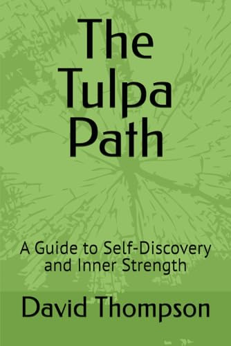 The Tulpa Path: A Guide to Self-Discovery and Inner Strength