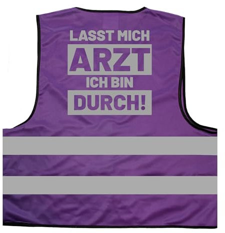 Lasst Mich Arzt ich Bin durch! Lustige Sprüche Warnweste BZW. Signalweste mit reflektierendem Aufdruck - Größe S/M, Lila