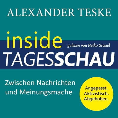 inside tagesschau: Zwischen Nachrichten und Meinungsmache