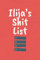 Ilija's Shit List: Funny Personalized Lined Note Pad for Ilija, Size 6x9, 120 Blank Papers Notebook