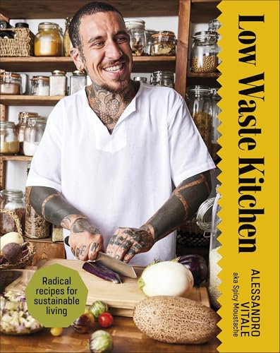 Low Waste Kitchen: Radical Recipes for Sustainable Living (DK RED)