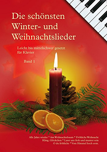 Die schönsten Winter- und Weihnachtslieder, leicht bis mittelschwer gesetzt für Klavier, Band 1