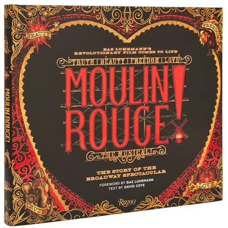 Moulin Rouge! The Musical: The Story of the Broadway Spectacular
