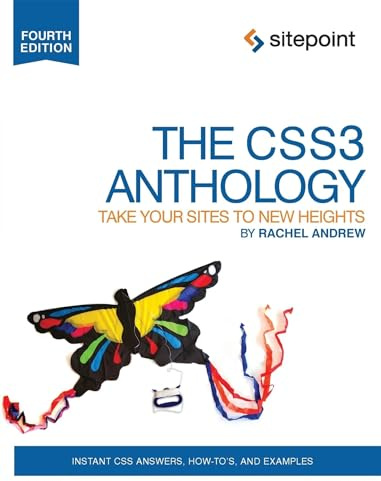 The CSS3 Anthology: Take Your Sites to New Heights