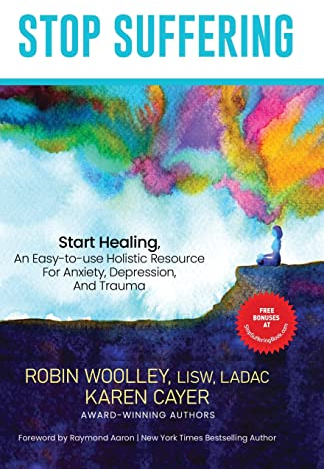 STOP SUFFERING, START HEALING: An Easy¿to¿Use Holistic Resource For Anxiety, Depression, and Trauma