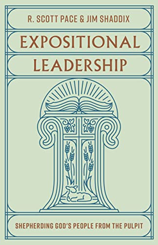 Expositional Leadership: Shepherding God's People from the Pulpit