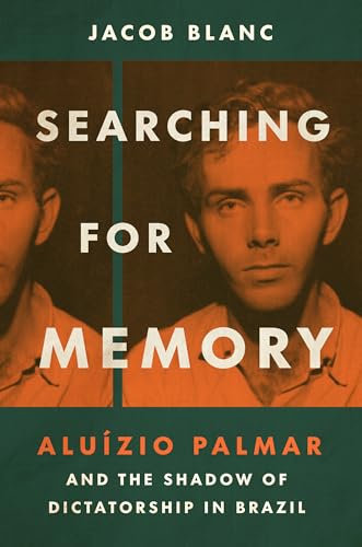 Searching for Memory: Aluízio Palmar and the Shadow of Dictatorship in Brazil