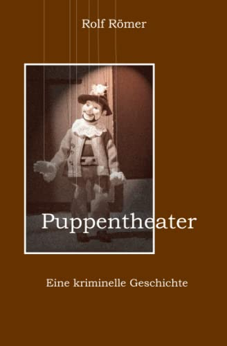 Puppentheater: Eine kriminelle Geschichte