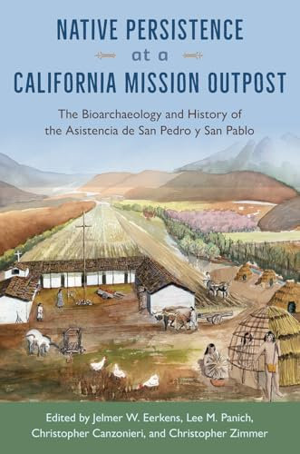 Native Persistence at a California Mission Outpost: The Bioarchaeology and History of the Asistencia de San Pedro y San Pablo