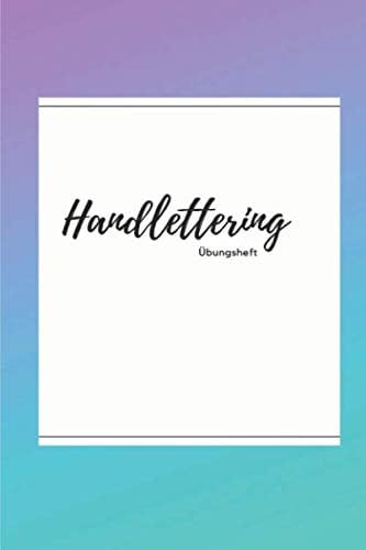 Handlettering - Übungsheft: Übungsbuch zum selber schreiben - Notizbuch - selber gestalten - 120 Seiten blanko kalligraphiepapier zum üben - Größe 6x9