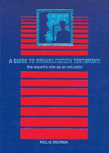 A Guide to Rehabilitation Testimony: The Expert's Role as an Educator