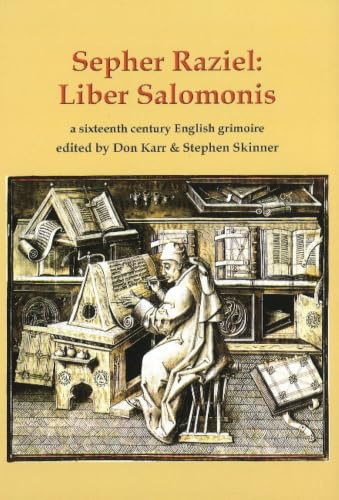 Sepher Raziel: Liber Salomonis: a 16th century Latin & English grimoire (Sourceworks of Ceremonial Magic)