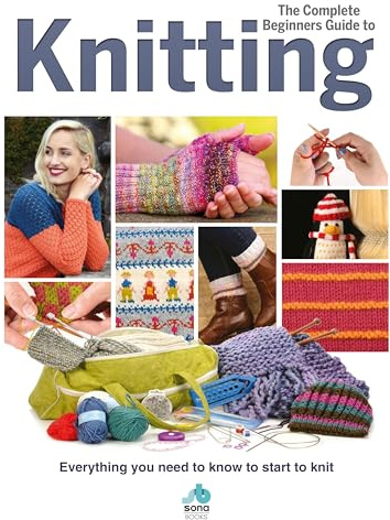 The Complete Beginners Guide to Knitting