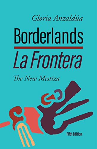 Borderlands / La Frontera: The New Mestiza: The New Mestiza