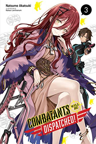 Combatants Will Be Dispatched!, Vol. 3 (light novel) (Volume 3)