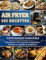 Aifryer 205 recettes faciles: Toute marque compatible