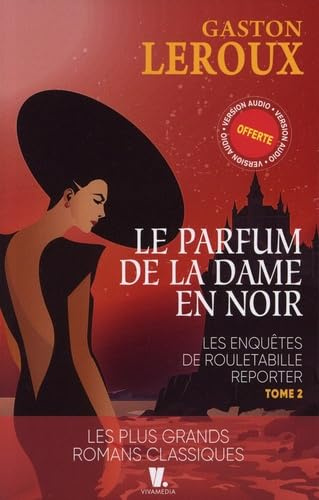 Le parfum de la dame en noir : Les enquêtes de Rouletabille: Les aventures de Joseph Rouletabille reporter