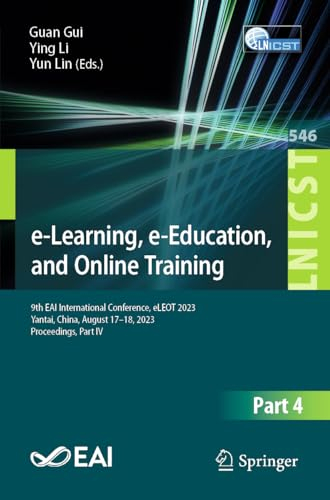 e-Learning, e-Education, and Online Training: 9th EAI International Conference, eLEOT 2023, Yantai, China, August 17-18, 2023, Proceedings, Part IV ... and Telecommunications Engineering, Band 546)