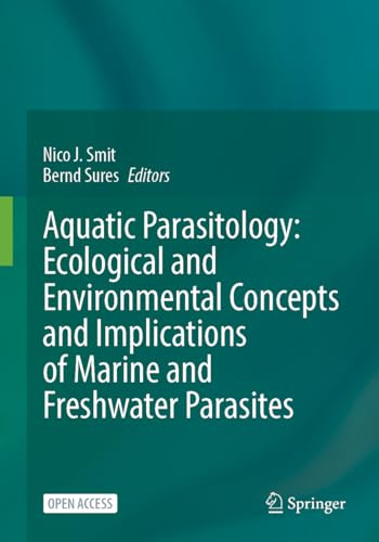 Aquatic Parasitology: Ecological and Environmental Concepts and Implications of Marine and Freshwater Parasites