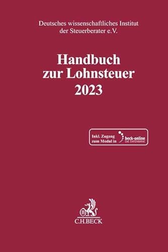 Handbuch zur Lohnsteuer 2023: Rechtsstand: 1. April 2023 (Schriften des Deutschen wissenschaftlichen Instituts der Steuerberater e.V.)