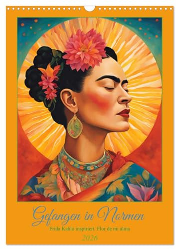 Gefangen in Normen. Frida Kahlo inspiriert. Flor de mi alma (Wandkalender 2026 DIN A3 hoch), CALVENDO Monatskalender: Frida inspiriert - Stärke jenseits der Norm (CALVENDO Kunst)