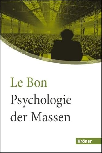 Psychologie der Massen: (Bücher, die man gelesen haben muss: Großdruck-Ausgabe mit Einleitung und Anmerkungen für eine genussvolle Lektüre) (Kröner Großdruck)
