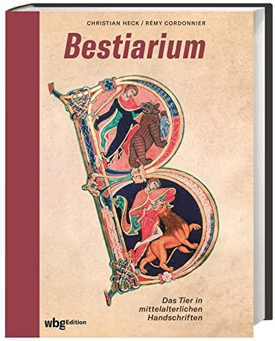 Bestiarium. Das Tier in mittelalterlichen Handschriften. Überlieferung, Symbolik und Ikonografie von 100 Tieren und Fabelwesen. Opulenter Bildband zur Buchkunst des Mittelalters mit 600 Abbildungen