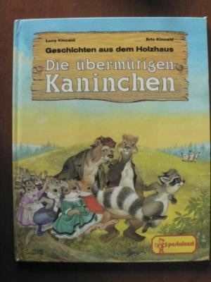 Die übermütigen Kaninchen. Geschichten aus dem Holzhaus