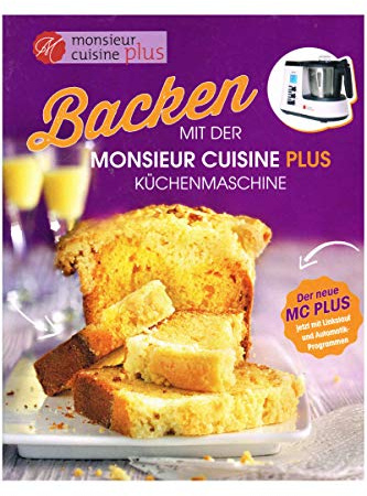 Kochbuch Exklusiv für Monsieur Cuisine Plus Backen [Gebundene Ausgabe] [Jan 01, 2017]