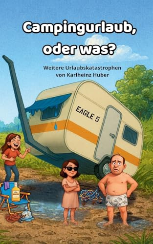 Campingurlaub, oder was?: Weitere Urlaubsgeschichten