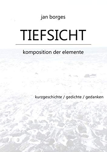 TIEFSICHT: Komposition der Elemente