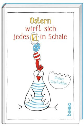 Ostern wirft sich jedes Ei in Schale: Heitere Geschichten