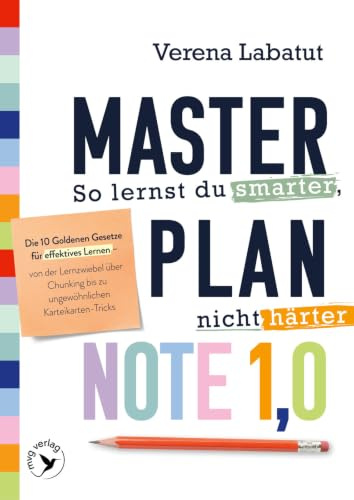 Masterplan Note 1,0 – So lernst du smarter, nicht härter: Die 10 Goldenen Gesetze für effektives Lernen – von der Lernzwiebel über Chunking bis zu ungewöhnlichen Karteikarten-Tricks