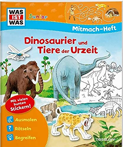 WAS IST WAS Junior Mitmach-Heft Dinosaurier und Tiere der Urzeit: Spiele, Rätsel, Sticker (WAS IST WAS Junior Mitmach-Hefte)