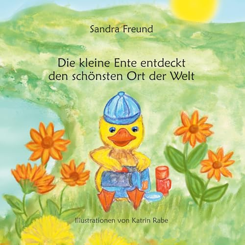 Die kleine Ente entdeckt den schönsten Ort der Welt