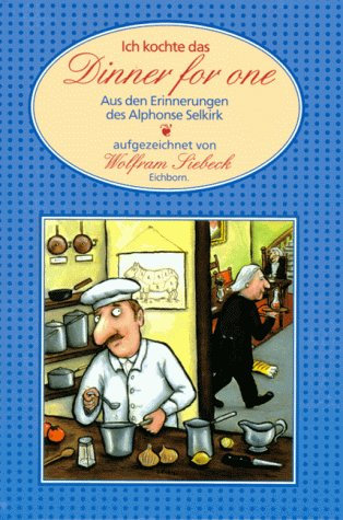 Ich kochte das Dinner for One: Aus den Erinnerungen des William O'Riley