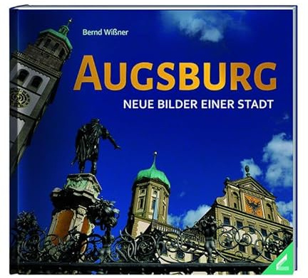 Augsburg: Neue Bilder einer Stadt
