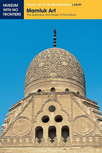 Mamluk Art: The Splendour and Magic of the Sultans (Islamic Art in the Mediterranean)