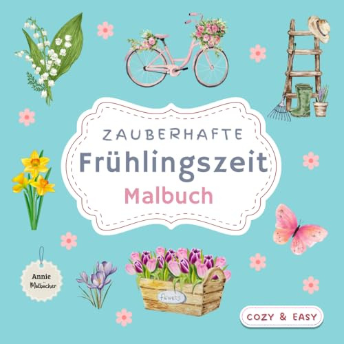 Zauberhafte Frühlingszeit Malbuch: Für Erwachsene, Jugendliche und Kinder / 50 Seiten wunderschöne Frühlings- und Ostermotive zur Entspannung, Kreativität und Stressabbau (Magie der Jahreszeiten)