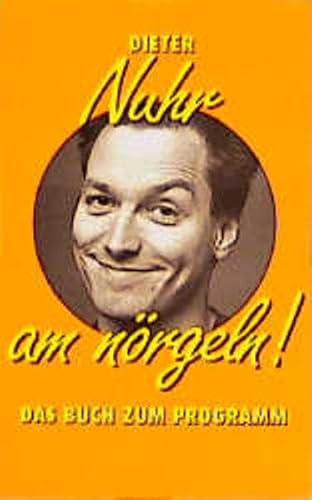 Nuhr am nörgeln: Das Buch zum Programm
