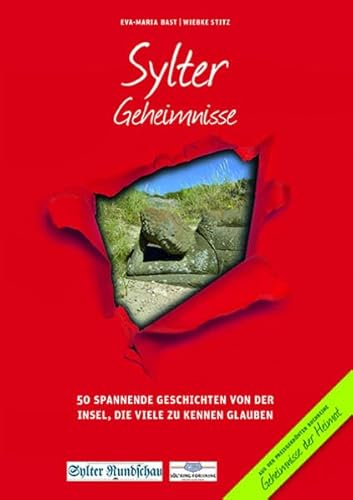 Sylter Geheimnisse: 50 Spannende Geschichten von der Insel, die viele zu kennen glauben (Geheimnisse der Heimat: 50 Spannende Geschichten)