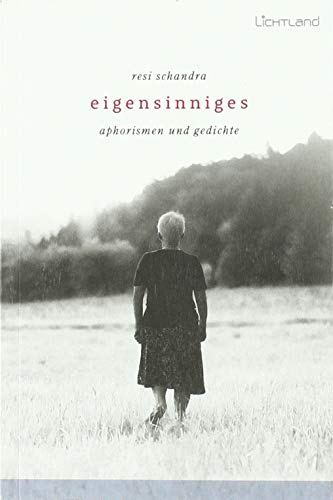 Eigensinniges: Aphorismen und Gedichte