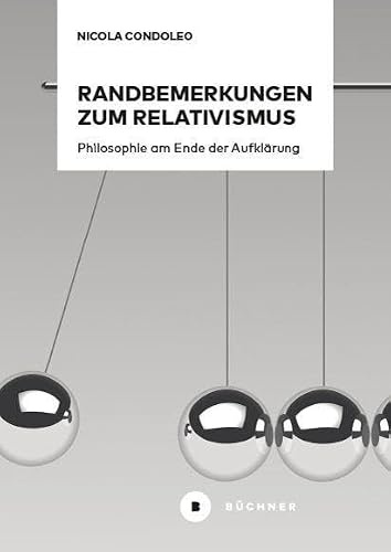 Randbemerkungen zum Relativismus: Philosophie am Ende der Aufklärung