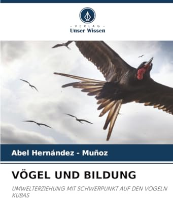 VÖGEL UND BILDUNG: UMWELTERZIEHUNG MIT SCHWERPUNKT AUF DEN VÖGELN KUBAS