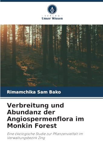 Verbreitung und Abundanz der Angiospermenflora im Monkin Forest: Eine ökologische Studie zur Pflanzenvielfalt im Verwaltungsbezirk Zing