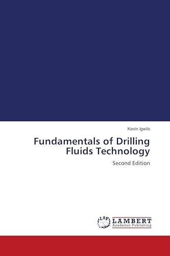 Fundamentals of Drilling Fluids Technology: Second Edition